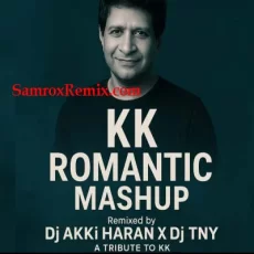 KK Romantic Mashup - Dj AKKi HARAN X Dj TNY KK Romantic Mashup - Dj AKKi HARAN X Dj TNY