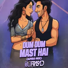 Dum Dum Mast Hai (Afro Mix) - DJ Prasad Dum Dum Mast Hai (Afro Mix) - DJ Prasad