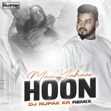 Main Yahaan Hoon (Remix) - DJ Rupak KR Main Yahaan Hoon (Remix) - DJ Rupak KR